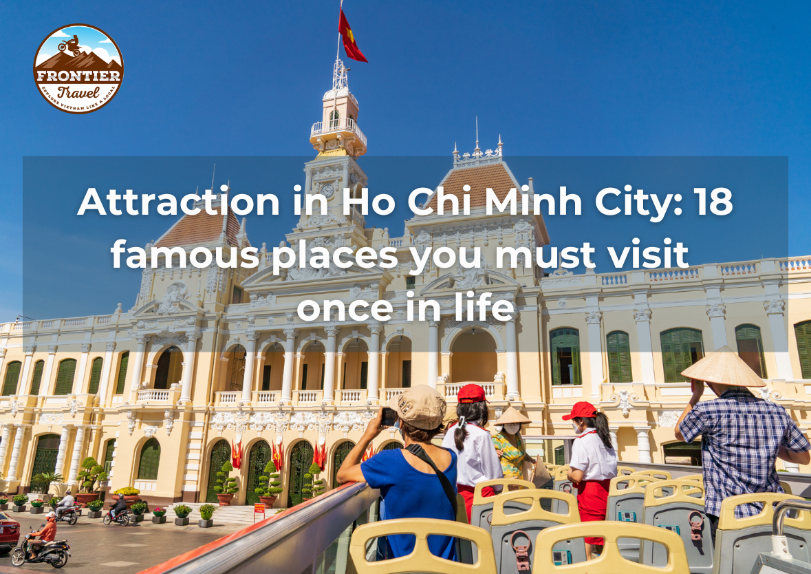 Attraction In Ho Chi Minh City: 18 Famous Places You Must Visit Once In Life